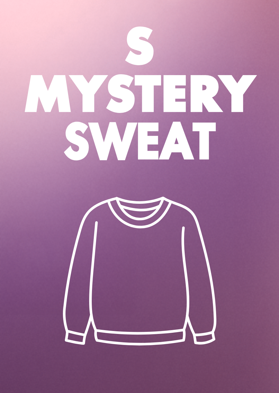 SMALL Mystery Sweatshirt